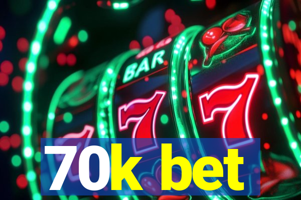 70k bet